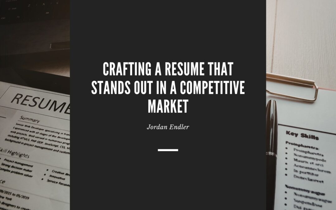 Crafting a Resume That Stands Out in a Competitive Market